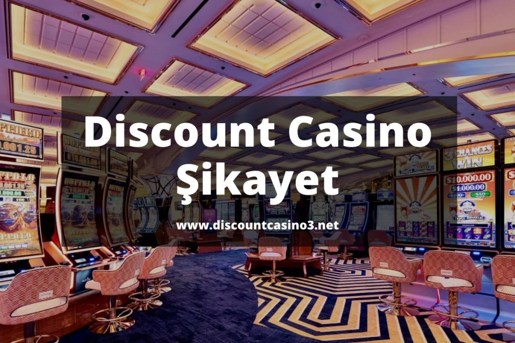 Discount Casino Şikayet